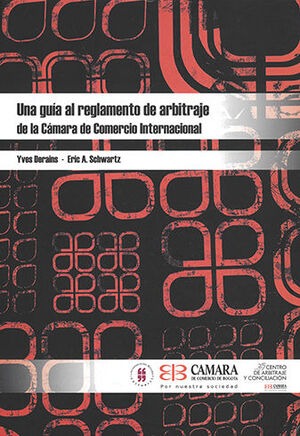 UNA GUÍA AL REGLAMENTO DE ARBITRAJE DE LA CÁMARA DE COMERCIO INTERNACIONAL