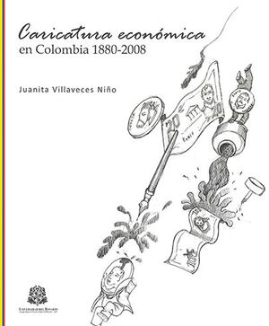 CARICATURA ECONÓMICA EN COLOMBIA 1880 - 2008