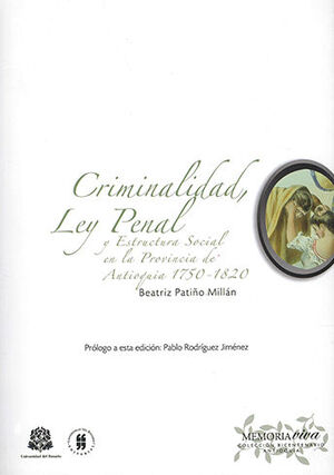 CRIMINALIDAD LEY PENAL Y ESTRUCTURA SOCIAL EN LA PROVINCIA DE ANTIOQUIA 1750-1820