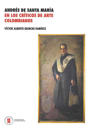 ANDRÉS DE SANTA MARÍA EN LOS CRÍTICOS DE ARTE COLOMBIANOS