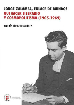 JORGE ZALAMEA, ENLACE DE MUNDOS QUEHACER LITERARIO Y COSMOPOLITISMO (1905 - 1969)