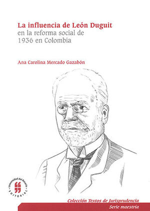 INFLUENCIA DE LEON DUGUIT EN LA REFORMA SOCIAL DE 1936 EN COLOMBIA, LA