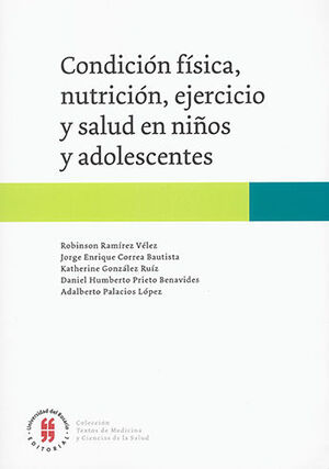 CONDICIÓN FÍSICA, NUTRICIÓN, EJERCICIO Y SALUD EN NIÑOS Y ADOLESCENTES