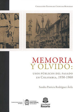 MEMORIA Y OLVIDO USOS PUBLICOS DEL PASADO EN COLOMBIA 1930-1960