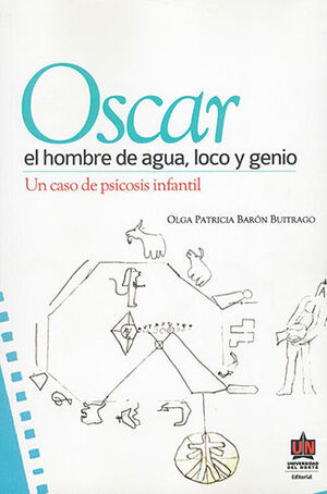 OSCAR EL HOMBRE DE AGUA LOCO Y GENIO. UN CASO DE PSICOSIS INFANTIL