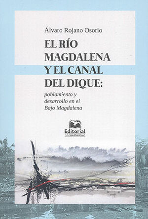 RIO MAGDALENA Y EL CANAL DEL DIQUE, EL