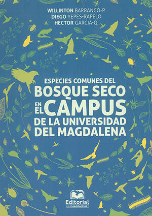 ESPECIES COMUNES DEL BOSQUE SECO EN EL CAMPUS DE LA UNIVERSIDAD DEL MAGDALENA