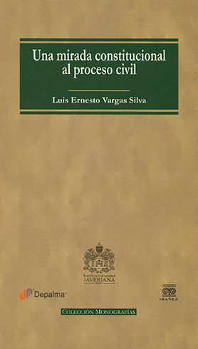 UNA MIRADA CONSTITUCIONAL AL PROCESO CIVIL