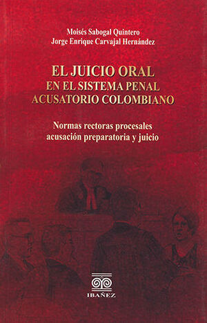 JUICIO ORAL EN EL SISTEMA PENAL ACUSATORIO COLOMBIANO, EL