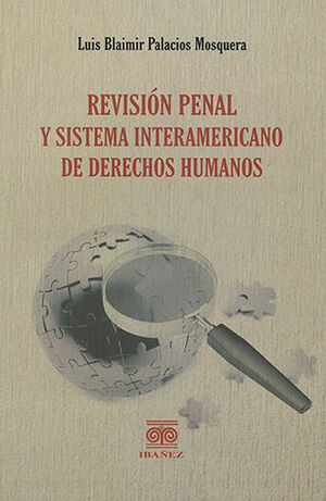 REVISIÓN PENAL Y SISTEMA INTERAMERICANO DE DERECHOS HUMANOS