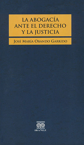 ABOGACIA ANTE EL DERECHO Y LA JUSTICIA LA