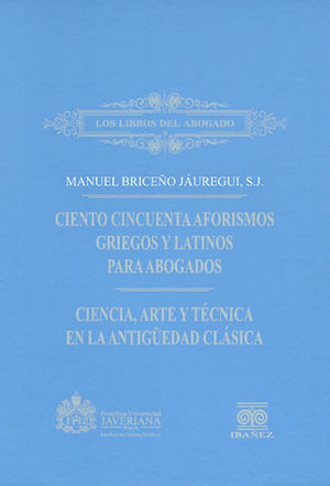 CIENTO CINCUENTA AFORISMOS GRIEGOS Y LATINOS PARA ABOGADOS