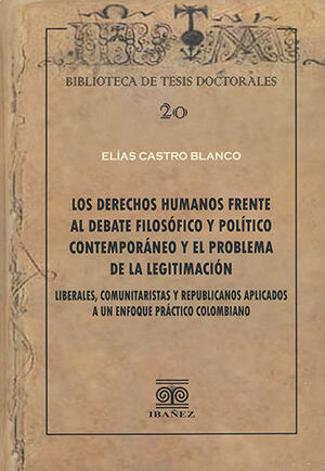 DERECHOS HUMANOS FRENTE AL DEBATE FILOSÓFICO Y POLÍTICO CONTEMPORANEO Y EL PROBLEMA DE LA LEGITIMACIÓN, LOS