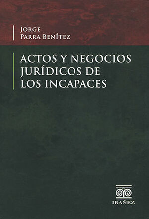 ACTOS Y NEGOCIOS JURÍDICOS DE LOS INCAPACES