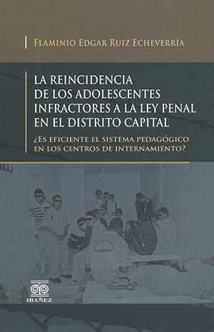 REINCIDENCIA DE LOS ADOLESCENTES INFRACTORES A LA LEY PENAL EN EL DISTRITO CAPITAL, LA