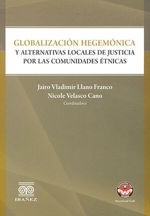 GLOBALIZACIÓN HEGEMÓNICA Y ALTERNATIVAS LOCALES DE JUSTICIA POR LAS COMUNIDADES ÉTNICAS