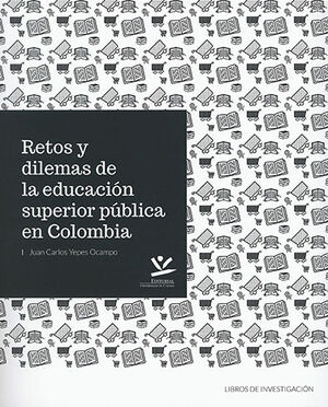 RETOS Y DILEMAS DE LA EDUCACIÓN SUPERIOR PÚBLICA EN COLOMBIA