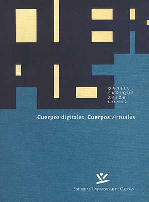 CUERPOS DIGITALES, CUERPOS VIRTUALES