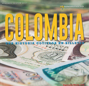 COLOMBIA UNA HISTORIA COTIZADA EN BILLETES - 2.ª ED. 2019