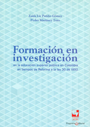 FORMACIÓN EN INVESTIGACIÓN EN LA EDUCACIÓN SUPERIOR PÚBLICA EN COLOMBIA EN TIEMPOS DE REFORMA