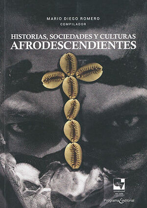 HISTORIAS, SOCIEDADES Y CULTURAS AFRODESCENDIENTES