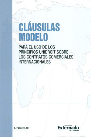 CLAUSULAS MODELO PARA EL USO DE LOS PRINCIPIOS UNIDROIT SOBRE LOS CONTRATOS COMERCIALES INTERNACIONA