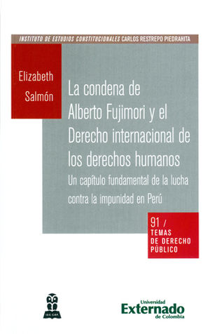 CONDENA DE ALBERTO FUJIMORI Y EL DERECHO INTERNACIONAL DE LOS DERECHOS HUMANOS, LA