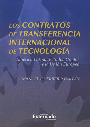 CONTRATOS DE TRANSFERENCIA INTERNACIONAL DE TECNOLOGIA. AMERICA LATINA, ESTADOS UNIDOS Y LA UNION EU