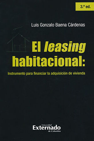 LEASING HABITACIONAL: INSTRUMENTO PARA FINANCIAR LA ADQUISICION DE VIVIENDA, EL. (3ERA) EDICION