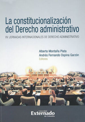 CONSTITUCIONALIZACIÓN DEL DERECHO ADMINISTRATIVO XV JORNADAS INTERNACIONALES DE DERECHO ADMINISTRATI