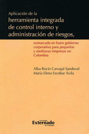 APLICACIÓN DE LA HERRAMIENTA INTEGRADA DE CONTROL INTERNO Y ADMINISTRACIÓN DE RIESGOS, ENMARCADA EN UN BUEN GOBIERNO CORPORATIVO PARA PEQUEÑAS Y MEDIANAS EMPRESAS EN COLOMBIA