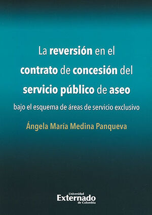 REVERSIÓN EN EL CONTRATO DE CONCESIÓN DEL SERVICIO PÚBLICO DE ASEO, LA