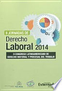 II JORNADAS DE DERECHO LABORAL 2014 Y II CONGRESO LATINOAMERICANO DE DERECHO MATERIAL Y PROCESAL