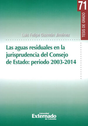 AGUAS RESIDUALES EN LA JURISPRUDENCIA DEL CONSEJO DE ESTADO: PERIODO 2003-2014, LAS