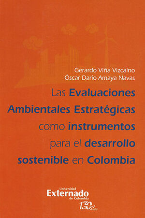 EVALUACIONES AMBIENTALES ESTRATEGICAS COMO INSTRUMENTOS PARA EL DESARROLLO SOSTENIBLE EN COLOMBIA, LAS