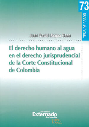 DERECHO HUMANO AL AGUA EN EL DERECHO JURISPRUDENCIAL DE LA CORTE CONSTITUCIONAL DE COLOMBIA, EL