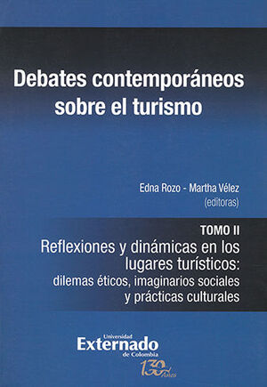 DEBATES CONTEMPORANEOS (T.II) SOBRE EL TURISMO. REFLEXIONES Y DINAMICAS EN LOS LUGARES TURISTICOS