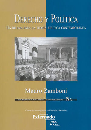 DERECHO Y POLÍTICA UN DILEMA PARA LA TEORÍA JURÍDICA CONTEMPORÁNEA - 1.ª ED. 2016