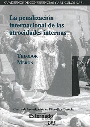 PENALIZACION INTERNACIONAL DE LAS ATROCIDADES INTERNAS, LA - CUADERNOS DE CONFERENCIAS Y ARTICULOS # 51