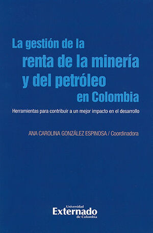 GESTION DE LA RENTA DE LA MINERIA Y DEL PETROLEO EN COLOMBIA, LA