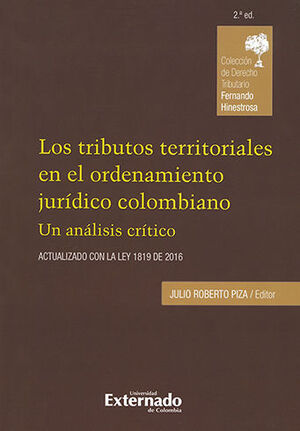 TRIBUTOS TERRITORIALES EN EL ORDENAMIENTO JURIDICO COLOMBIANO, LOS - 2ª ED - COLECCION DE DERECHO TRIBUTARIO FERNANDO HINESTROSA