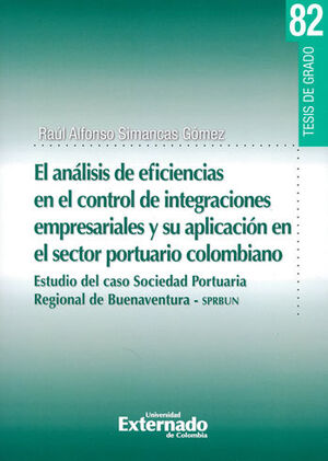 ANÁLISIS DE EFICIENCIAS EN EL CONTROL DE INTEGRACIONES EMPRESARIALES Y SU APLICACIÓN EN EL SECTOR PORTUARIO COLOMBIANO