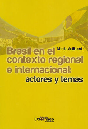 BRASIL EN EL CONTEXTO REGIONAL E INTERNACIONAL ACTORES Y TEMAS