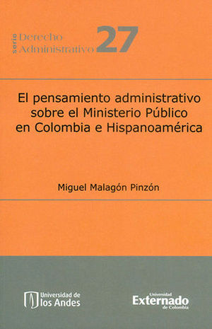 PENSAMIENTO ADMINISTRATIVO SOBRE EL MINISTERIO PÚBLICO EN COLOMBIA E HISPANOAMÉRICA, EL - SERIE DERECHO ADMINISTRATIVO #27