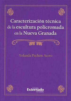 CARACTERIZACION TECNICA DE LA ESCULTURA (+CD) POLICROMADA EN LA NUEVA GRANADA