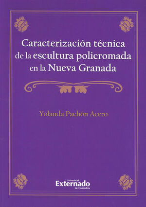 CARACTERIZACION TECNICA DE LA ESCULTURA (+CD) POLICROMADA EN LA NUEVA GRANADA