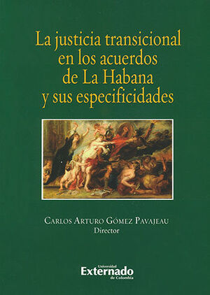 JUSTICIA TRANSICIONAL EN LOS ACUERDOS DE LA HABANA Y SUS ESPECIFICIDADES, LA