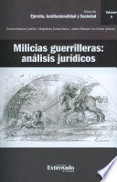 MILICIAS GUERRILLERAS - COLECCION EJERCITO, INSTITUCIONALIDAD Y SOCIEDAD - VOL 6