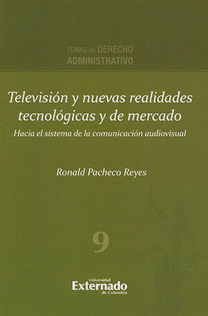 TELEVISION Y NUEVAS REALIDADES TECNOLOGICAS Y DE MERCADO - TEMAS DE DERECHO ADMINISTRATIVO #9