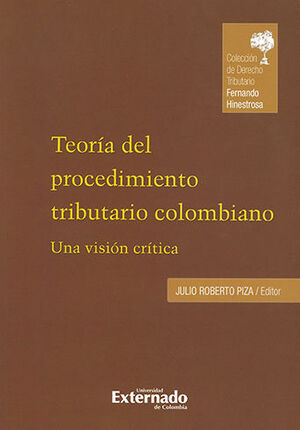 TEORIA DEL PROCEDIMIENTO TRIBUTARIO COLOMBIANO - COLECCION DE DERECHO TRIBUTARIO FERNANDO HINESTROSA